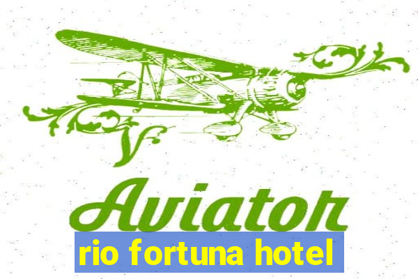 rio fortuna hotel