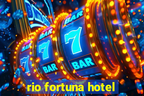 rio fortuna hotel