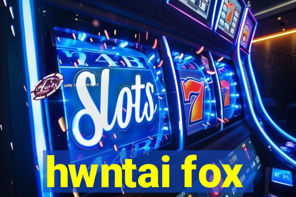 hwntai fox