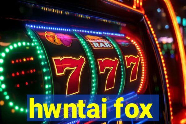 hwntai fox