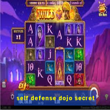 self defense dojo secret