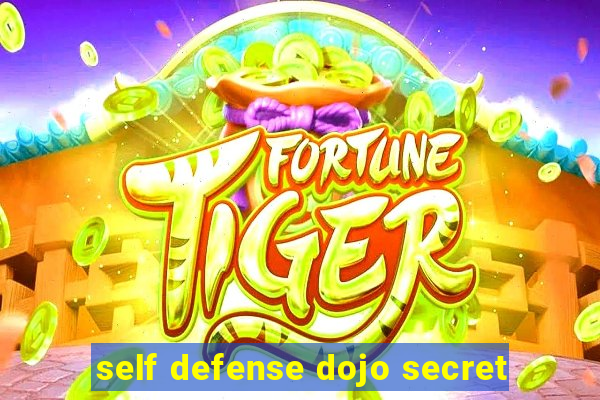 self defense dojo secret