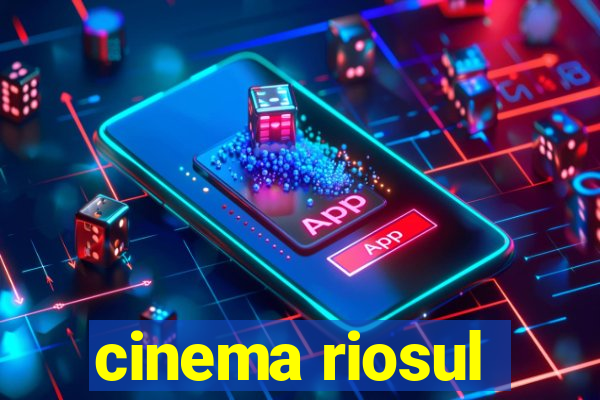 cinema riosul