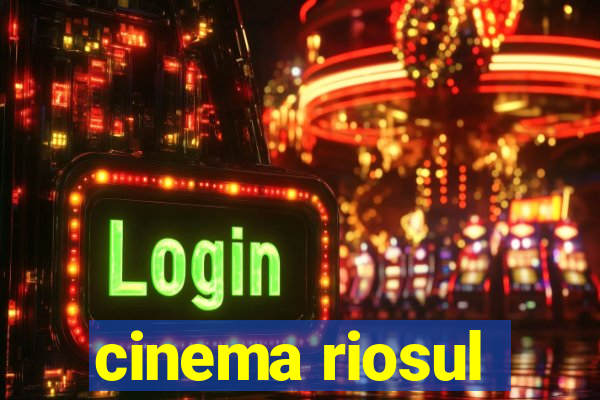 cinema riosul