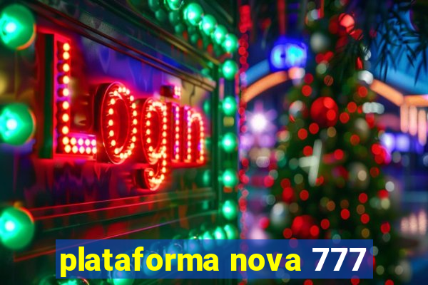 plataforma nova 777