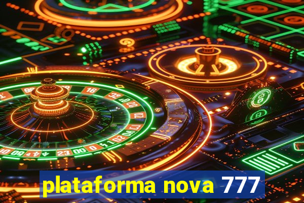 plataforma nova 777