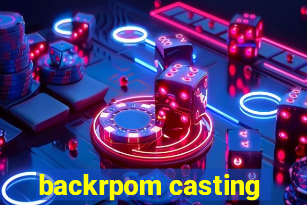 backrpom casting