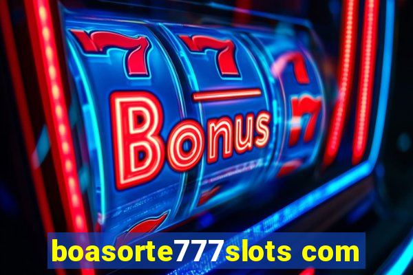 boasorte777slots com