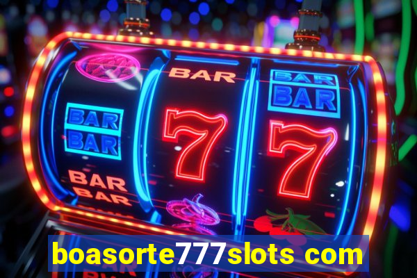 boasorte777slots com