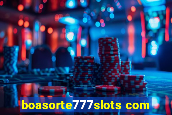 boasorte777slots com