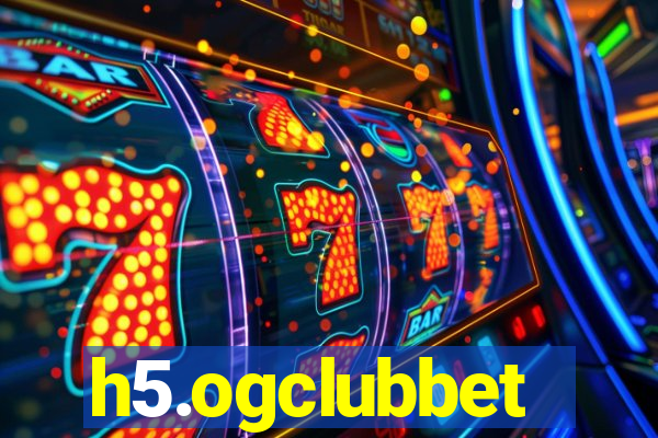 h5.ogclubbet