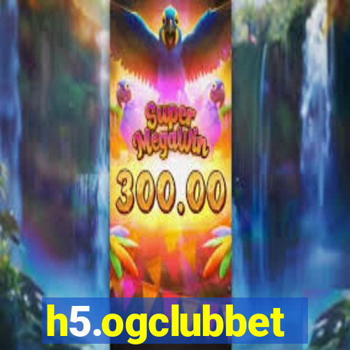 h5.ogclubbet