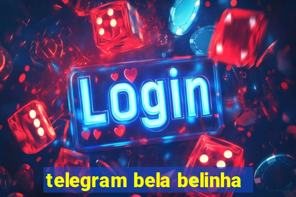 telegram bela belinha