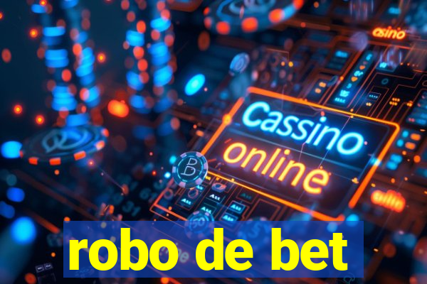 robo de bet