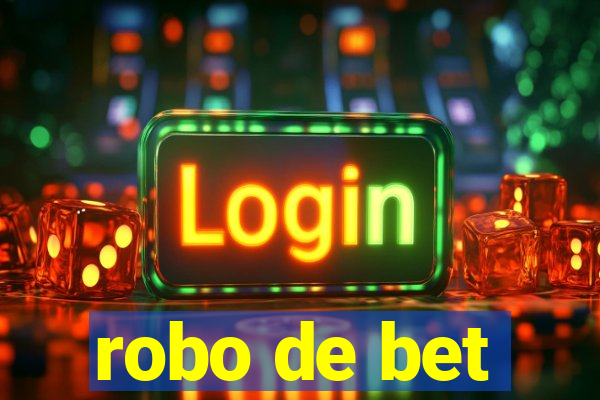 robo de bet