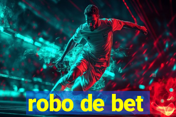 robo de bet