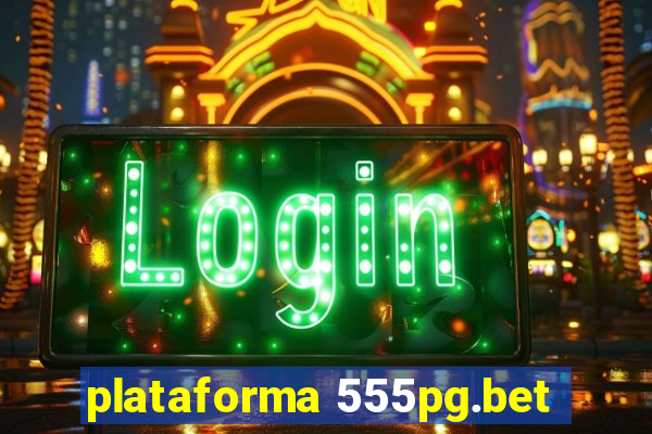 plataforma 555pg.bet