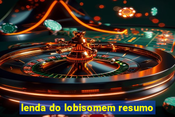 lenda do lobisomem resumo