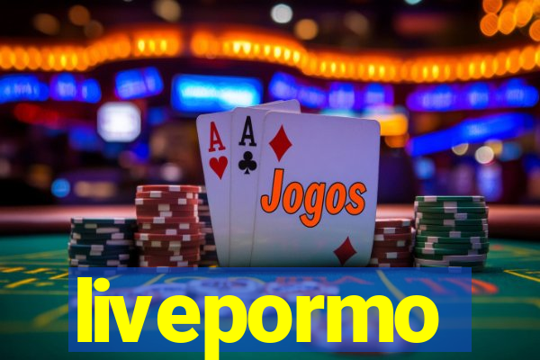 livepormo