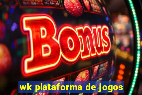 wk plataforma de jogos