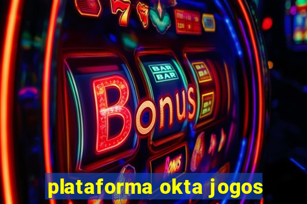 plataforma okta jogos