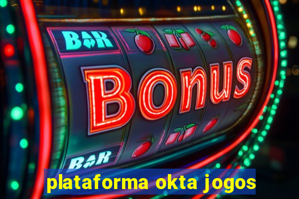 plataforma okta jogos