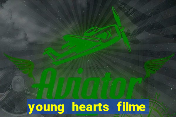 young hearts filme completo dublado