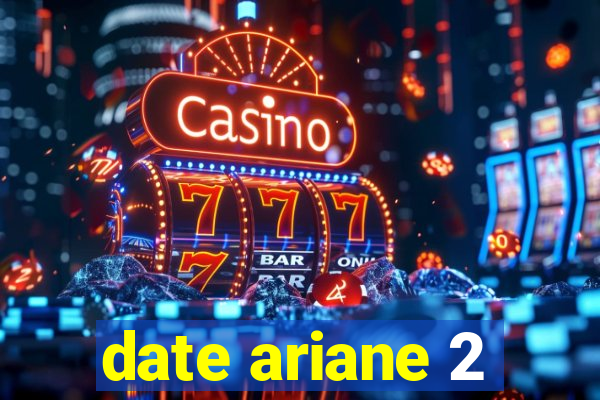 date ariane 2