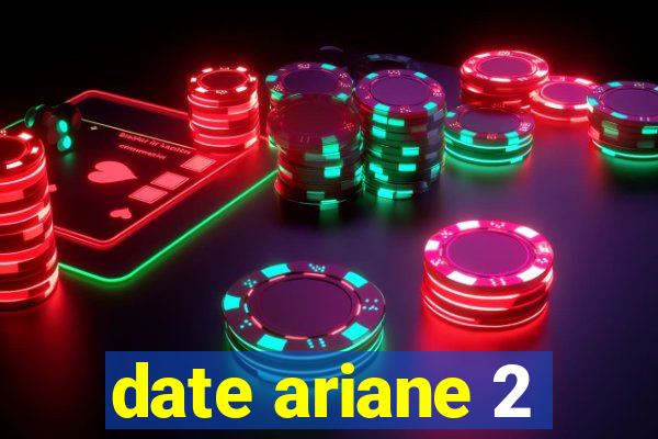 date ariane 2