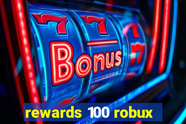 rewards 100 robux