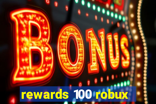 rewards 100 robux