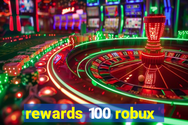 rewards 100 robux