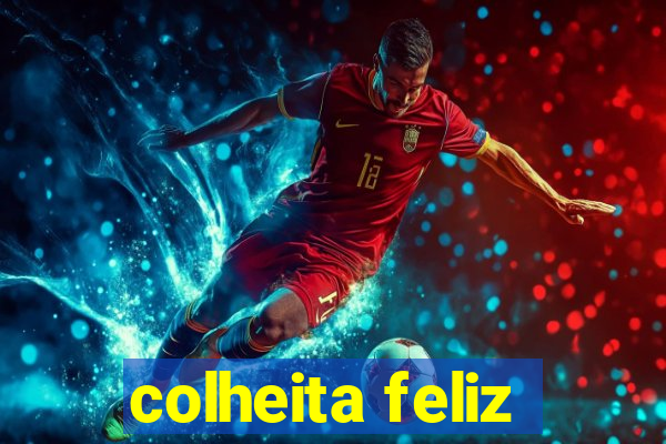 colheita feliz