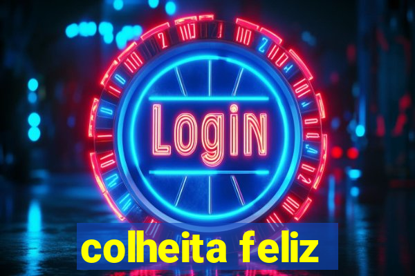 colheita feliz