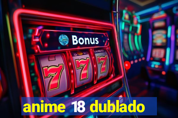 anime 18 dublado