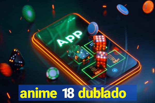 anime 18 dublado