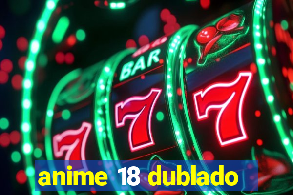 anime 18 dublado