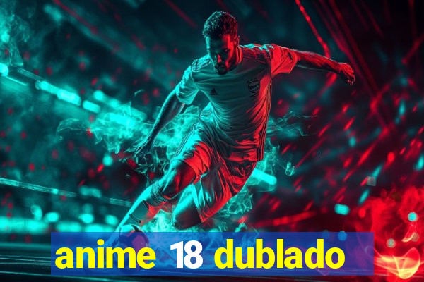 anime 18 dublado