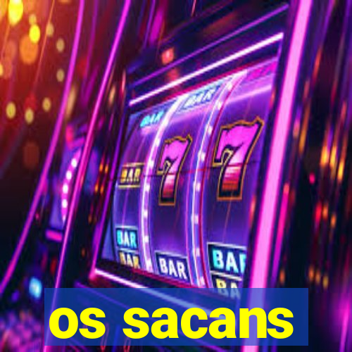 os sacans