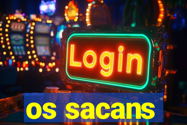 os sacans