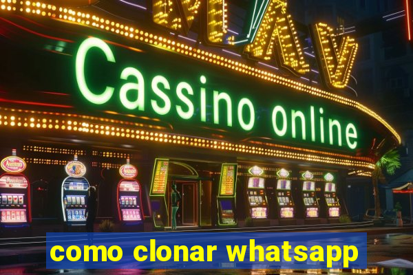 como clonar whatsapp