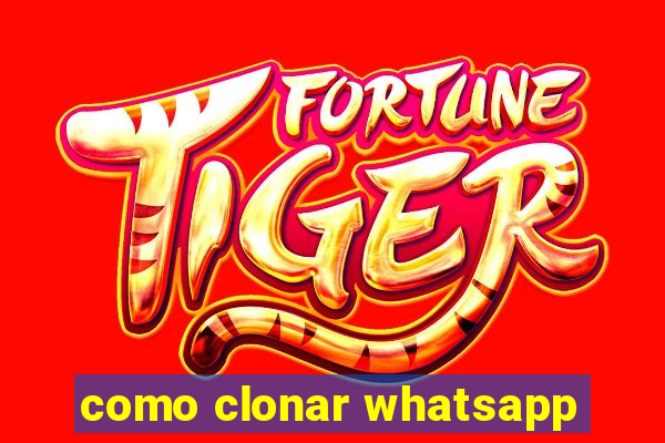 como clonar whatsapp