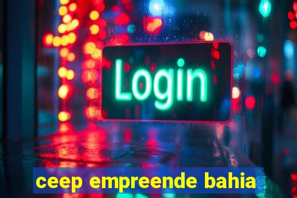 ceep empreende bahia