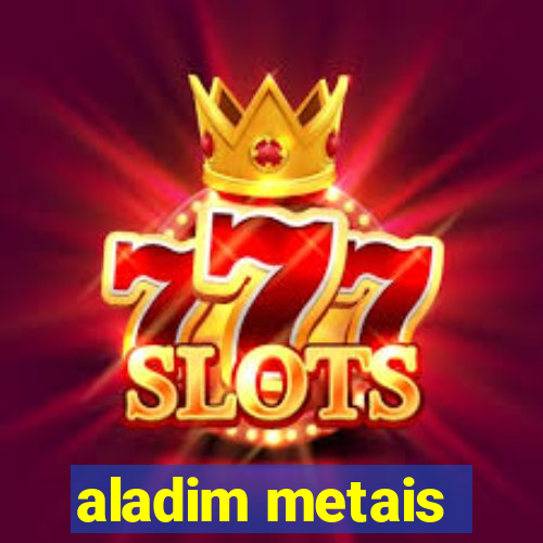 aladim metais