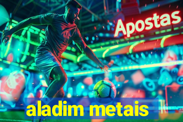 aladim metais