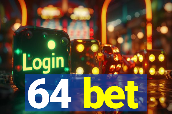 64 bet