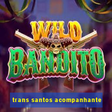 trans santos acompanhante