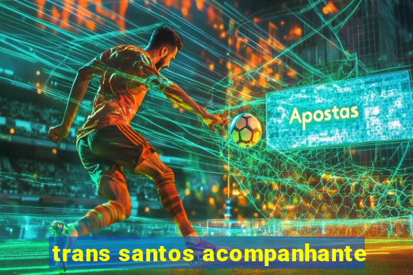 trans santos acompanhante