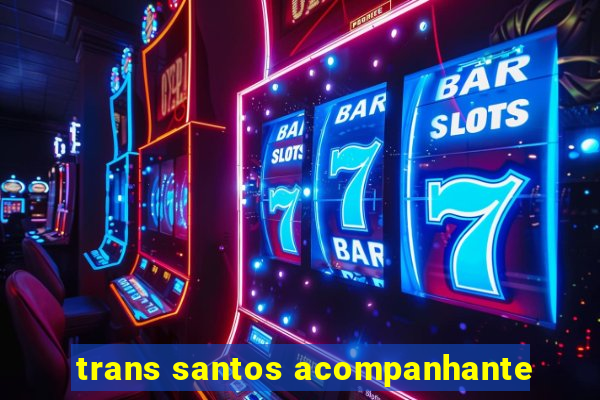 trans santos acompanhante