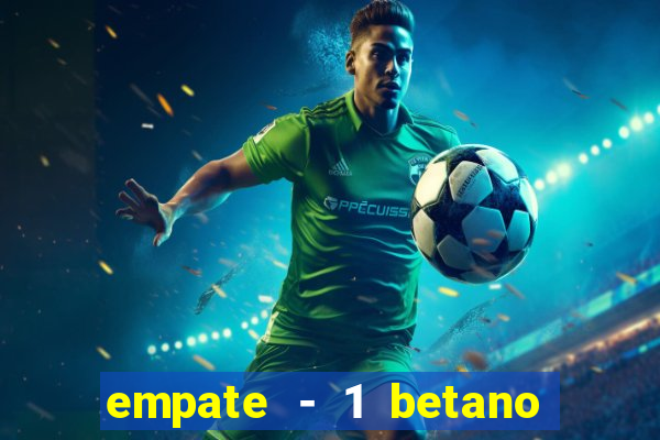 empate - 1 betano o que significa